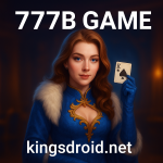 “777B Game promotional banner featuring a female character holding a King card, set in a vibrant, fantasy-style gaming background – KingsDroid.net graphic.”